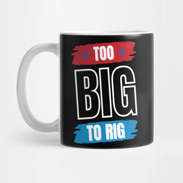 Too Big To Rig Saying Trump 2024 Funny Trump Quote by Point Shop